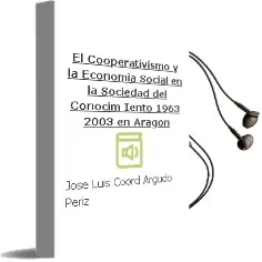 Descargar AudioLibro El Cooperativismo y la Economia Social en la Sociedad del Conocim Iento: 1963-2003 (en Aragon) de Jose Luis (Coord.) Argudo Periz año 2004