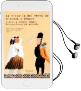 Descargar AudioLibro La Historia del Reino de Granada a Debate: Viejos y Nuevos Temas. Perspectivas de Estudio de Manuel Barrios Aguilera año 2004