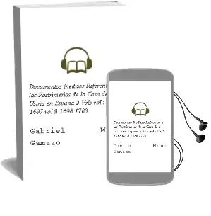 Descargar AudioLibro Documentos Ineditos Referentes a las Postrimerias de la Casa de a Ustria en España (2 Vols: Vol. i: 1678-1697; Vol. ii: 1698-1703) de Gabriel Maura Gamazo año 2004