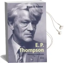 Descargar AudioLibro E.P. Thompson: Objecciones y Oposiciones de Bryan D. Palmer año 2004