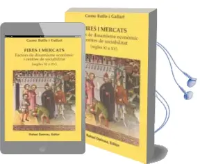 Descargar AudioLibro Fires i Mercats Segles xi a xv Factors de Dinamisme Economic i ce Ntres de Sociabilitat de Carme Batlle Gallart año 2004