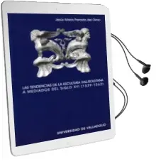 Descargar AudioLibro Las Tendencias de la Escultura Vallisoletana a Mediados del Siglo xvi (1593-1562) de Jesus Maria Parrado Del Olmo año 2004