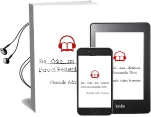 Descargar AudioLibro Sin Odio, sin Rencor, Pero el Recuerdo Vivo de Gonzalo Adrio Barreiro año 2004