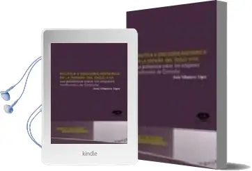 Descargar AudioLibro Politica y Discurso Historico en la España del Siglo Xvii: Las po Lemicas Sobre los Origenes Medievales de Cataluña de Jesus Villanueva Lopez año 2004