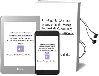 Descargar AudioLibro Catalogo de Estampas Valencianas del Museo Nacional de Ceramica y Artes Suntuarias (Gonzalez Marti) de Isabel Perales Del Rio año 2004