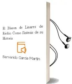 Descargar AudioLibro El Blason de Linares de Riofrio: Como Sintesis de su Historia de Bienvenido Garcia Martin año 2004