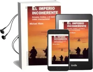 Descargar AudioLibro El Imperio Incoherente: Estados Unidos y el Nuevo Orden Internaci Onal de Michael Mann año 2004