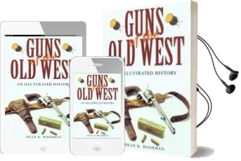 Descargar AudioLibro Guns of the old West: An Illustrated History de Dean K. Boorman año 2004