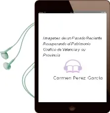 Descargar AudioLibro Imagenes de un Pasado Reciente: Recuperando el Patrimonio Grafico de Valencia y su Provincia de Carmen Perez Garcia año 2004