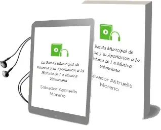 Descargar AudioLibro La Banda Municipal de Valencia y su Aportacion a la Historia de l a Musica Valenciana de Salvador Astruells Moreno año 2004