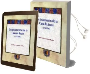 Descargar AudioLibro Los Testamentos de la Casa de Arcos (1374-1530) de Juan Luis Carriazo Rubio año 2004