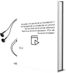 Descargar AudioLibro Resumen Historial de la Fundacion i Antigüedad de la Ciudad de va Lencia (Ed. Facsimil de la ed. de Valencia: Imprenta Antonio Bordazar, 1738) de Pasqual Esclapes De Guillo año 2004