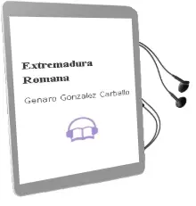 Descargar AudioLibro Extremadura Romana de Genaro Gonzalez Carballo año 2004