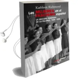 Descargar AudioLibro Las Mujeres en el Fascismo Español: La Seccion Femenina de la fal Ange, 1943-1959 de Kathleen Richmond año 2004