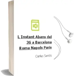 Descargar AudioLibro L Instant Abans del 36: A Barcelona, Roma, Napols, Paris de Carles Sentis año 2004