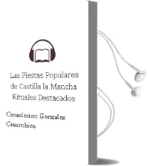 Descargar AudioLibro Las Fiestas Populares de Castilla-La Mancha: Rituales Destacados de Consolacion Gonzalez Casarrubios año 2004
