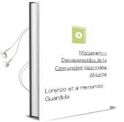 Descargar AudioLibro Monumentos Desaparecidos de la Comunidad Valenciana: Alicante de Lorenzo Et Al. Hernandez Guardiola año 2004