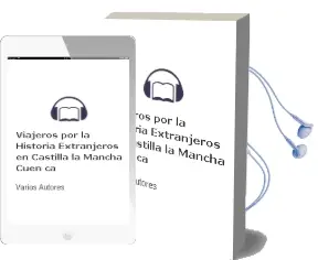 Descargar AudioLibro Viajeros por la Historia: Extranjeros en Castilla-La Mancha. Cuen ca de Varios Autores año 2004