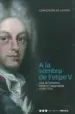 AudioLibro A la Sombra de Felipe v: Jose Grimaldo Ministro Responsable (1703 -1726) de Concepcion De Castro