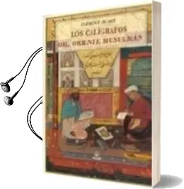 Descargar AudioLibro Los Caligrafos del Oriente Musulman de Clement Huart año 2004