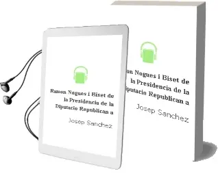 Descargar AudioLibro Ramon Nogues i Biset de la Presidencia de la Diputacio Republican a de Josep Sanchez año 2004