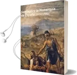 Descargar AudioLibro Santiago y la Monarquia de España (1504-1788) de Varios Autores año 2004