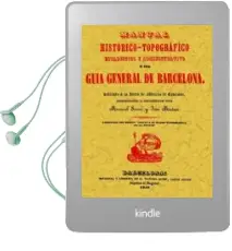 Descargar AudioLibro Guia General de Barcelona Manual Historico-Topografico, Estadisti co y Adminstrativo (Ed. Facs. Imprenta Manuel Sauri 1849 Barcelona) de Manuel Sauri año 2004