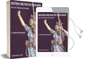 Descargar AudioLibro Historia Militar de Catalunya (Vol. Iv): Temps de Revolta de Francesc Xavier Hernandez Cardona año 2004