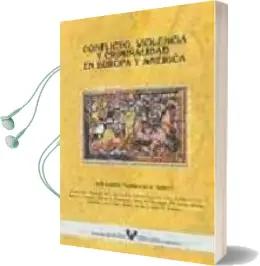 Descargar AudioLibro Conflicto, Violencia y Criminalidad en Europa y America de Varios Autores año 2004