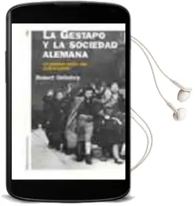 Descargar AudioLibro La Gestapo y la Sociedad Alemana: La Politica Racial Naci (1933-1 945) de Robert Gellately año 2004