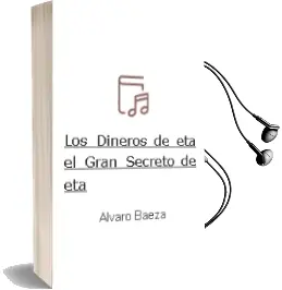 Descargar AudioLibro Los Dineros de Eta: El Gran Secreto de eta de Alvaro Baeza año 2004