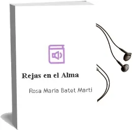 Descargar AudioLibro Rejas en el Alma de Rosa Maria Batet Marti año 2004