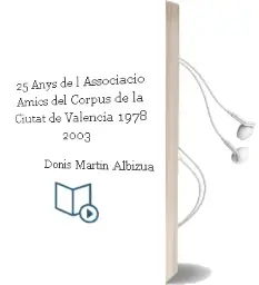 Descargar AudioLibro 25 Anys de L\'Associacio Amics del Corpus de la Ciutat de Valencia (1978-2003) de Donis Martin Albizua año 2005