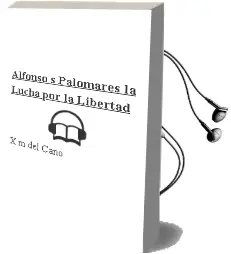 Descargar AudioLibro Alfonso s. Palomares: La Lucha por la Libertad de X.M. Del Caño año 2005