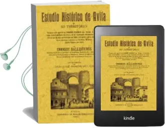 Descargar AudioLibro Estudio Historico de Avila y su Territorio: Ed. Facsimil de la ed . de de: Avila: Tipografia de Manuel Sarachaga, 1896) de Enrique Ballesteros año 2005