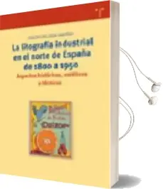 Descargar AudioLibro La Litografia Industrial en el Norte de España de 1800 a 1950: As Pectos Historicos, Esteticos y Tecnicos de Concepcion Lidon Martinez año 2005