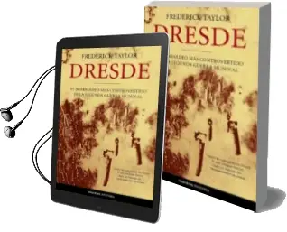 Descargar AudioLibro Dresde: El Bombardeo mas Controvertido de la Segunda Guerra Mundi al de Fredreric Taylor año 2005