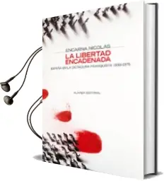 Descargar AudioLibro La Libertad Encadenada: España en la Dictadura Franquista, 1939-1 975 de Encarna Nicolas año 2005