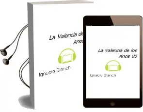 Descargar AudioLibro La Valencia de los Años 80 de Ignacio Blanch año 2005