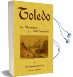 Descargar AudioLibro Toledo: Sus Monumentos y el Arte Ornamental (Ed. Facsimil) de Manuel Gonzalez Simancas año 2005
