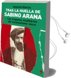 Descargar AudioLibro Tras la Huella de Sabino Arana: Los Origenes Totalitarios del nac Ionalismo Vasco de Antonio Elorza año 2005