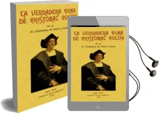 Descargar AudioLibro Verdadera Cuna de Cristobal Colon (Reprod. Facsimil de la ed. de: New York : Imprenta de John b. Jonathan, 1912) de Constantino Horta Y Pardo año 2005