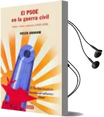 Descargar AudioLibro El Psoe en la Guerra Civil: Poder, Crisis y Derrota (1936-1939) de Helen Graham año 2005