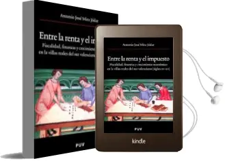 Descargar AudioLibro Entre la Renta y el Impuesto: Fiscalidad, Finanzas y Crecimiento Economico en las Villas Reales del sur Valenciano (Siglo Xiv-Xvi) de Antonio Jose Mira Jodar año 2005