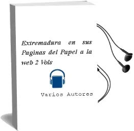 Descargar AudioLibro Extremadura en sus Paginas: Del Papel a la web (2 Vols.) de Varios Autores año 2005