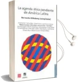Descargar AudioLibro La Agenda Etica Pendiente de America Latina de Bernardo Kliksberg año 2005