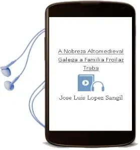 Descargar AudioLibro A Nobreza Altomedieval Galega: A Familia Froilaz-Traba de Jose Luis Lopez Sangil año 2005