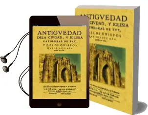 Descargar AudioLibro Antiguedad de la Ciudad, y Iglesia Cathedral de Tuy, y de los ob Ispos que se Save aya Auido en Ella (Ed. Facs. de 1610) de Varios Autores año 2005