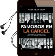 Descargar AudioLibro Famosos en la Carcel: La Vida en Prision de Banqueros, Politicos, Artistas, Toreros, Periodistas y Demas Ilustres de Rosa De La Vega año 2005