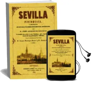 Descargar AudioLibro Sevilla Pintoresca o Descripcion de sus mas Celebres Monumentos a Rtisticos (Ed. Facsimil) de Jose Amador De Los Rios año 2005